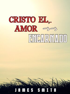 cover image of Cristo, el Amor Encarnado